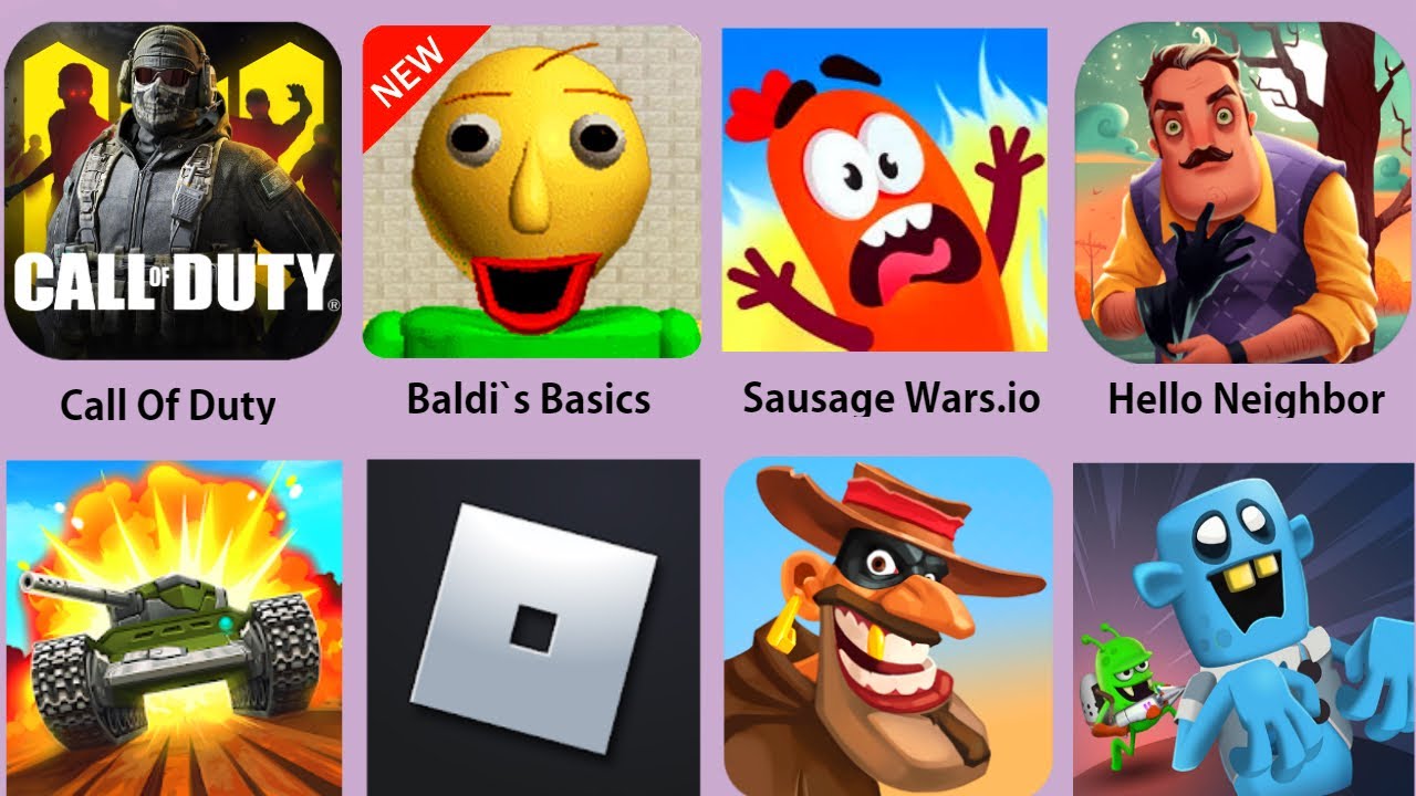 Hello Neighbor,Baldi,Rolbox,Call Of Duty,Sausage Wars.io,TankiOnline