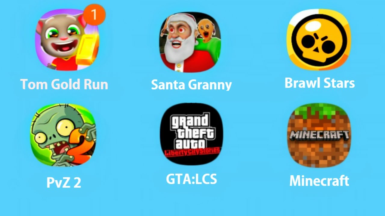 Tom Gold Run,Santa Granny,Brawl Stars,PvZ 2,GTA:LCS,Minecraft