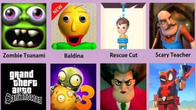 Scary Neighbor,Zombie Tsunami,Scary Teacher,Baldi,GTA San Andreas,PvZ 3
