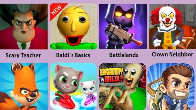 Scary Teacher,Baldi,Battlelands,Clown Neighbor,Branny Granny,Talking Tom Jetski 2