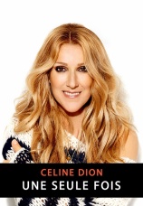 Постер к фильму Céline Dion - Une Seule Fois 2013