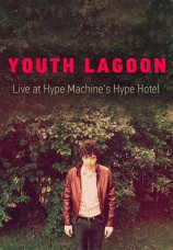 Постер к фильму Youth Lagoon. Live at Hype Machine's Hype Hotel 2013