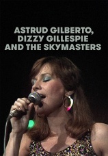 Постер к фильму Astrud Gilberto & Dizzy Gillespie.Astrud Gilberto, Dizzy Gillespie and The Skymasters - North Sea Jazz 1982