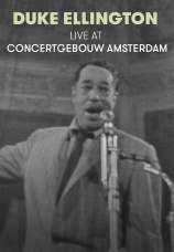 Постер к фильму Duke Ellington.Duke Ellington Orchestra – Live at Concertgebouw Amsterdam – November 2, 1958 1958